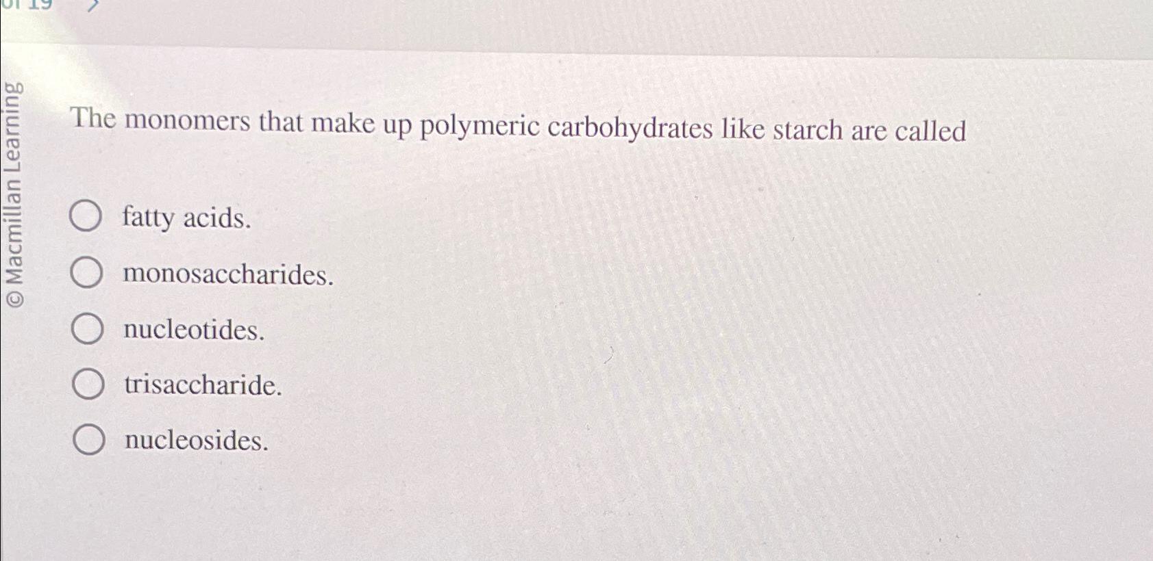 Solved The monomers that make up polymeric carbohydrates | Chegg.com