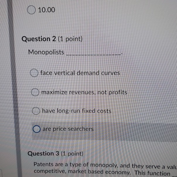 Solved 10.00 Question 2 (1 point) Monopolists face vertical | Chegg.com