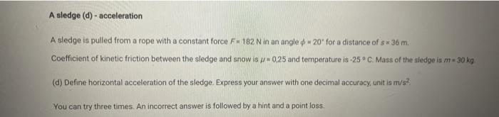 Solved A sledge (d) - acceleration A sledge is pulled from a | Chegg.com