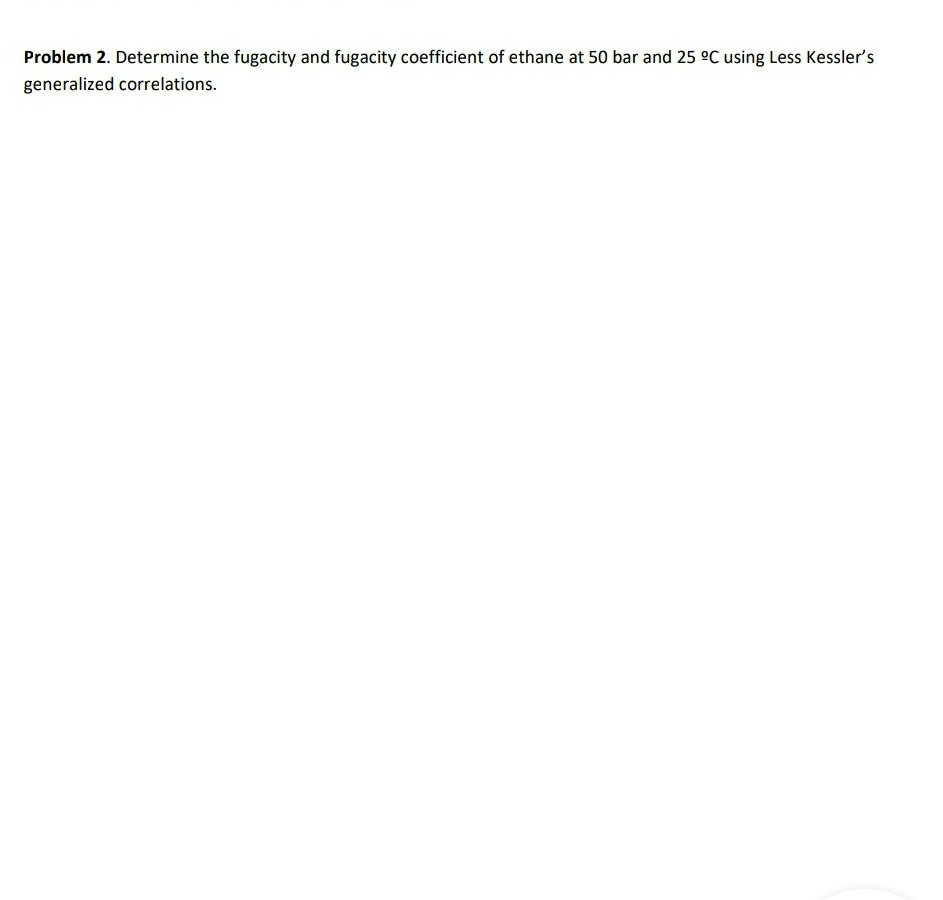 Solved Problem 2. Determine the fugacity and fugacity | Chegg.com