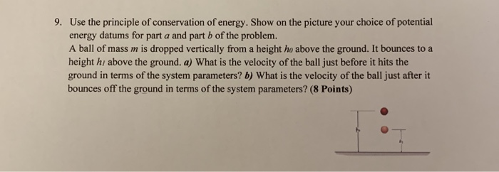 Solved 9. Use The Principle Of Conservation Of Energy. Show | Chegg.com