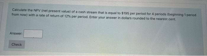 Solved Calculate the NPV (net present value) of a cash | Chegg.com