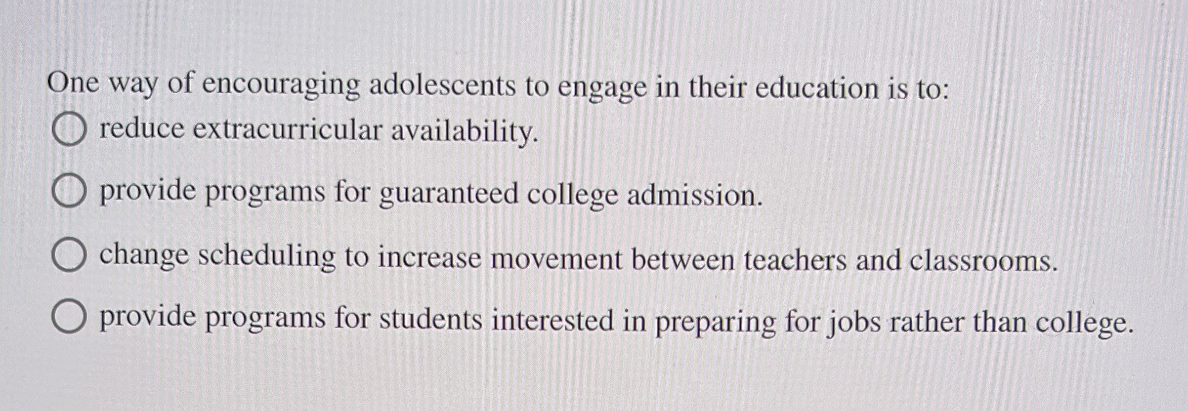 Solved One way of encouraging adolescents to engage in their