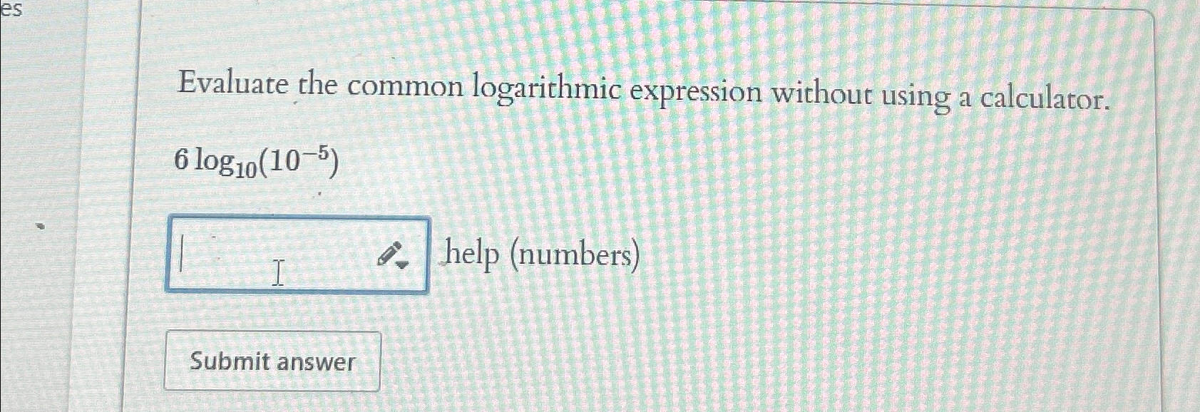Solved Evaluate the common logarithmic expression without | Chegg.com