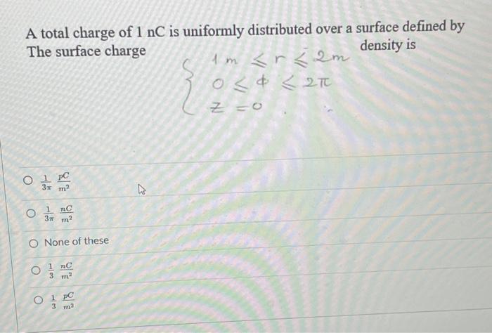 Solved A total charge of 1 nC is uniformly distributed over | Chegg.com