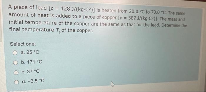 Solved A Piece Of Lead C 128 J Kg Cº Is Heated From Chegg Com