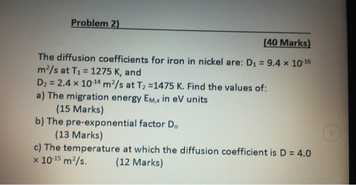 Solved Problem 2) (40 Marks) The diffusion coefficients for | Chegg.com