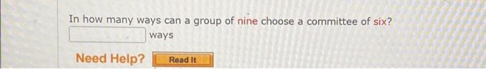 Solved In how many ways can a group of nine choose a | Chegg.com