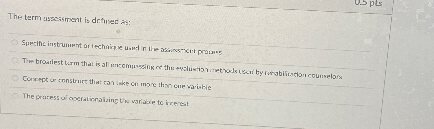 Solved The term assessment is defined as:Specific instrument | Chegg.com