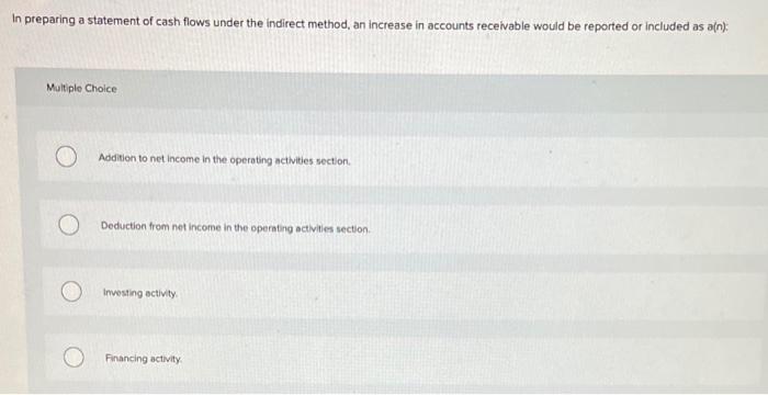 Solved In preparing a statement of cash flows under the | Chegg.com