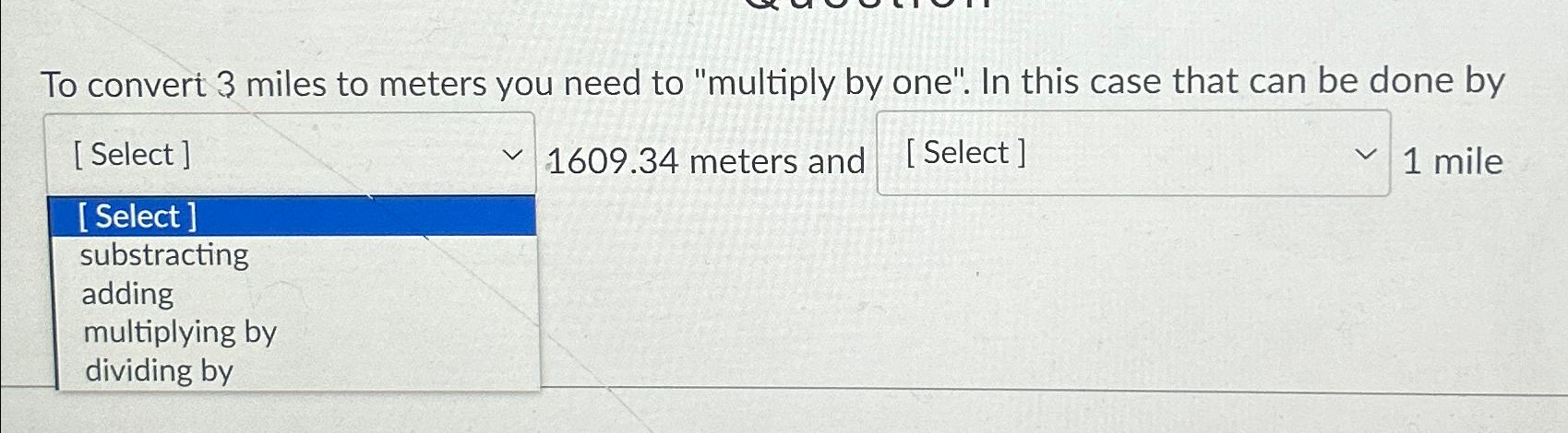 Solved To convert 3 miles to meters you need to multiply Chegg