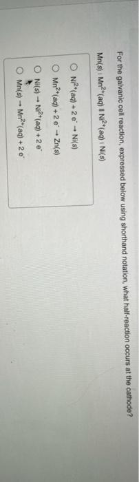 Solved For the galvanic cell reaction, expressed below using | Chegg.com