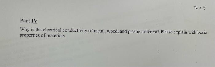Solved Part IV Why is the electrical conductivity of metal, | Chegg.com