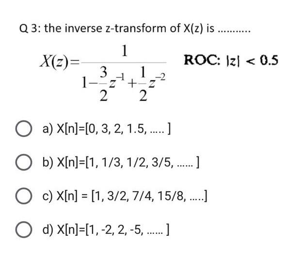 Solved Q 3 The Inverse Z Transform Of Xz Is