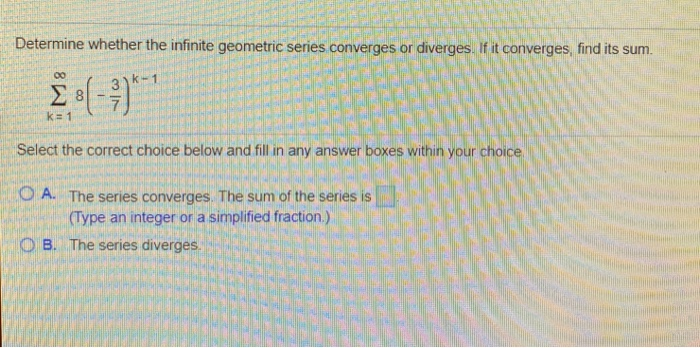 Solved Determine whether the infinite geometric series | Chegg.com