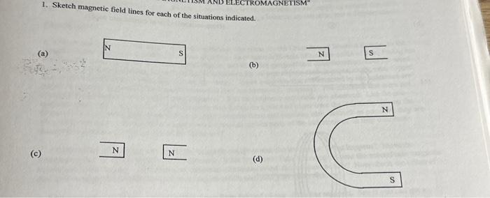 Solved 1. Sketch magnetic field lines for each of the | Chegg.com