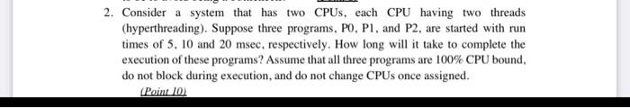 Solved 2. Consider a system that has two CPUs, each CPU | Chegg.com