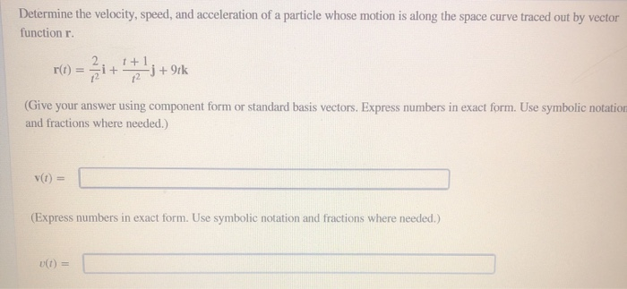 Solved Determine the velocity, speed, and acceleration of a | Chegg.com
