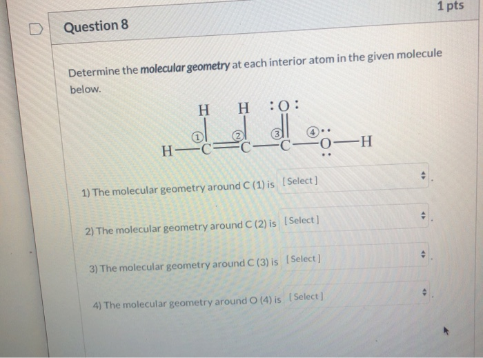Solved 1 pts DI Question 8 Determine the molecular geometry | Chegg.com