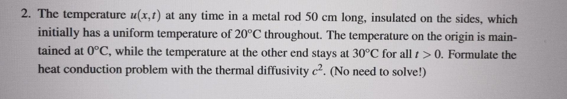 Solved The Temperature U(x,t) At Any Time In A Metal Rod 50 | Chegg.com