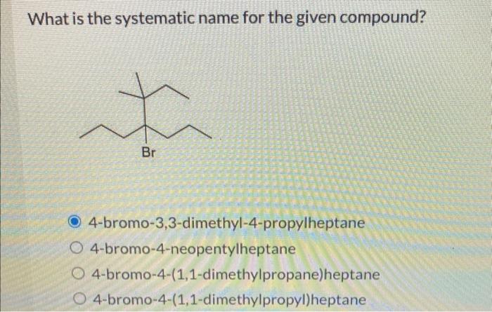 Solved What is the systematic name for the given compound? | Chegg.com