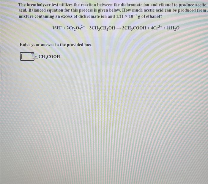 Solved The breathalyzer test utilizes the reaction between