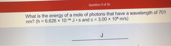 Solved Question 9 Of 56 What Is The Energy Of A Mole Of P Chegg Com