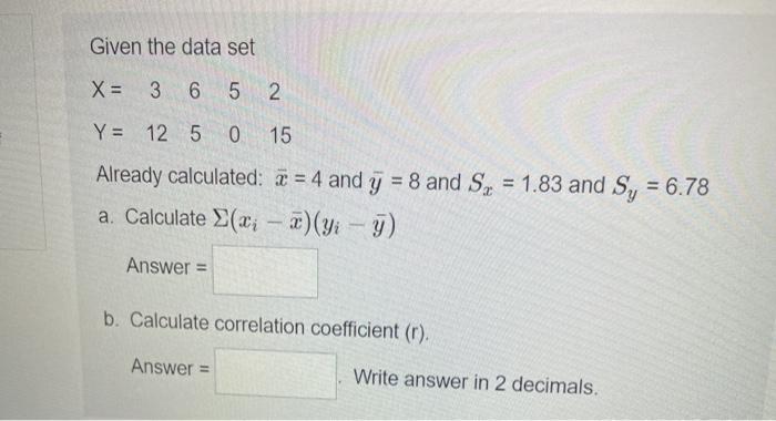Solved Given the data set X = 3 6 5 2 Y = 125 0 15 Already | Chegg.com