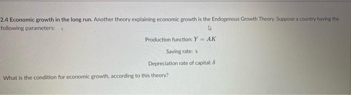 Solved 1 2.4 Economic growth in the long run. Another theory | Chegg.com