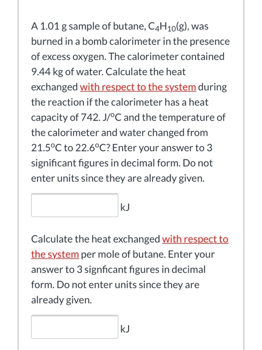 Solved A 1.01 g sample of butane, C4H10(g), was burned in a | Chegg.com