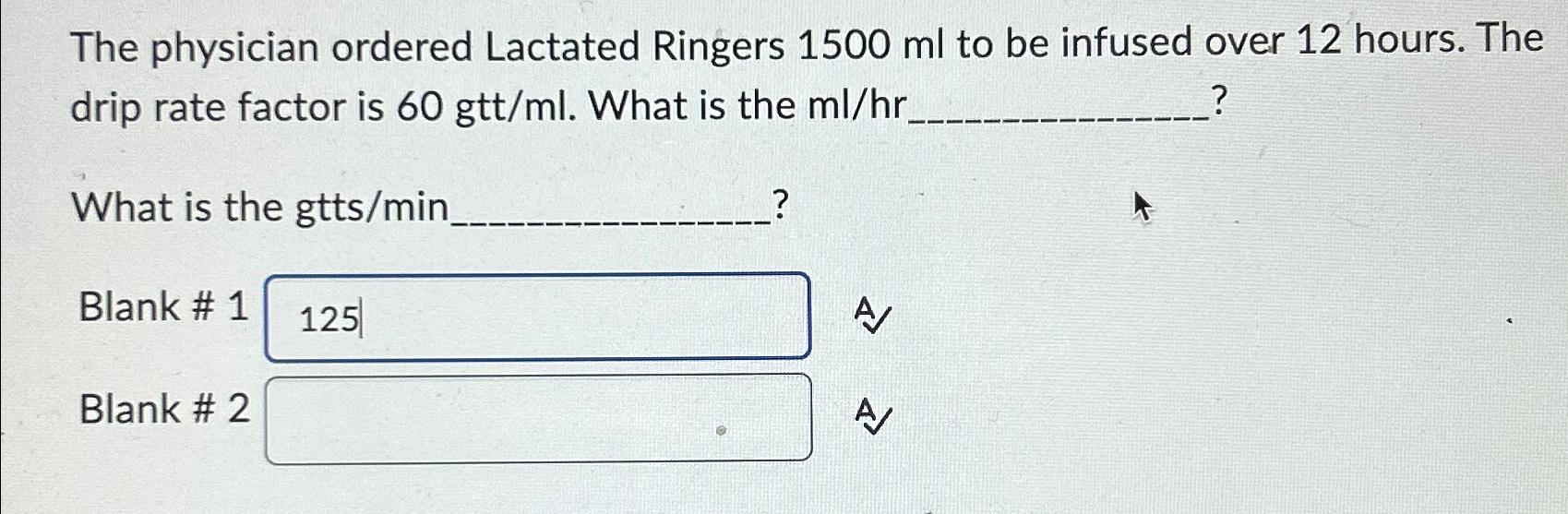 Solved The physician ordered Lactated Ringers 1500ml ﻿to be | Chegg.com