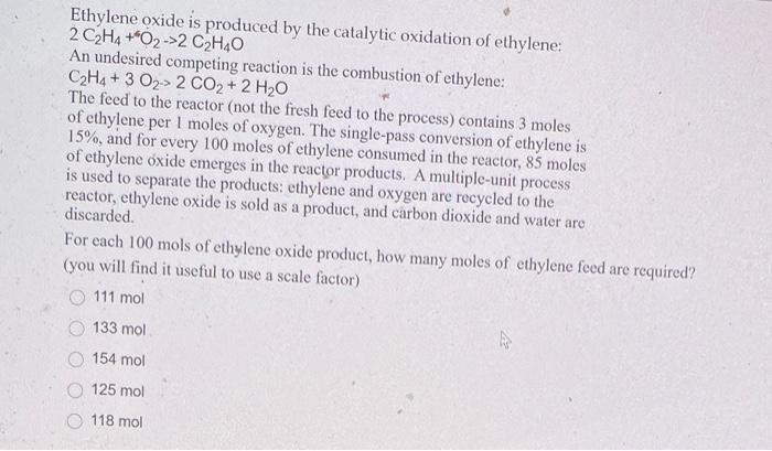 Solved Ethylene oxide is produced by the catalytic oxidation