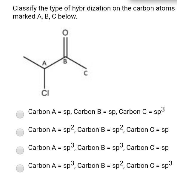 Solved Classify the type of hybridization on the carbon | Chegg.com