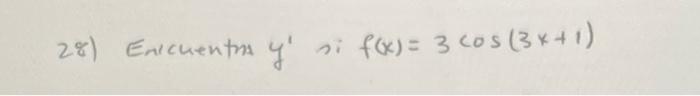 28) Eaicuentris \( y^{\prime} \) si \( f(x)=3 \cos (3 x+1) \)