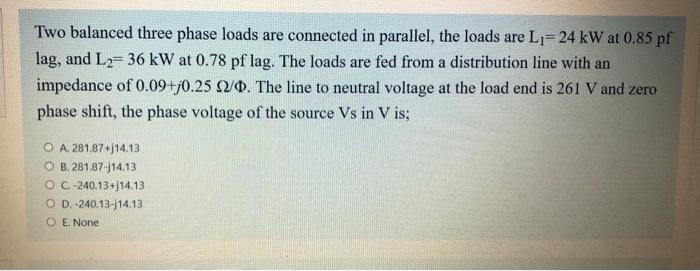 Solved Two balanced three phase loads are connected in | Chegg.com