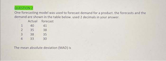 Solved QUESTION 2 One Forecasting Model Was Used To Forecast | Chegg.com