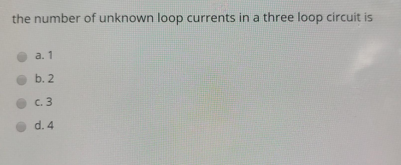Solved the number of unknown loop currents in a three loop | Chegg.com