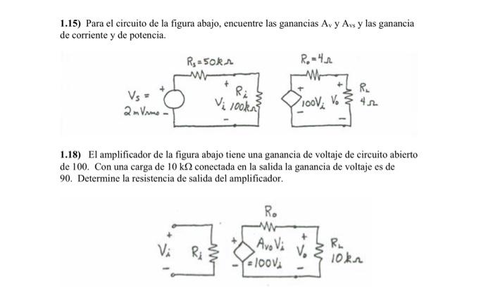 1.15) Para el circuito de la figura abajo, encuentre las ganancias \( A_{v} \) y \( A_{v s} \) y las ganancia de corriente y