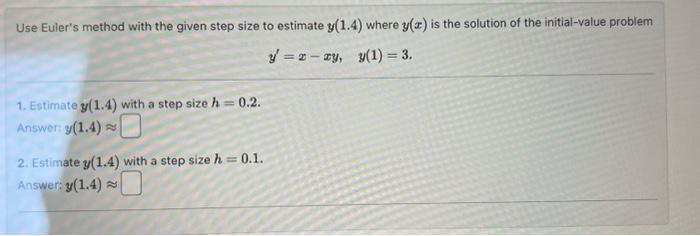 Solved Use Euler's method with the given step size to | Chegg.com