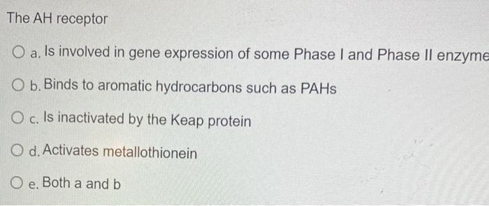 Solved The AH receptor a. Is involved in gene expression of | Chegg.com