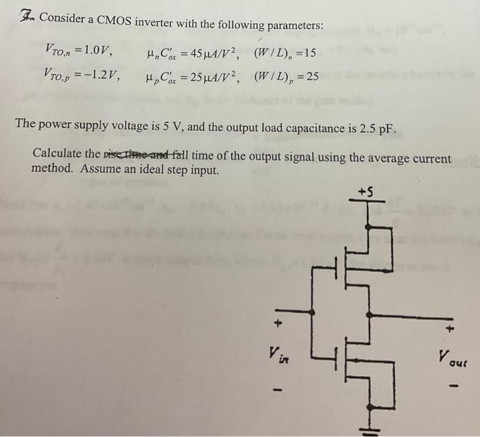 Solved 7. Consider a CMOS inverter with the following | Chegg.com