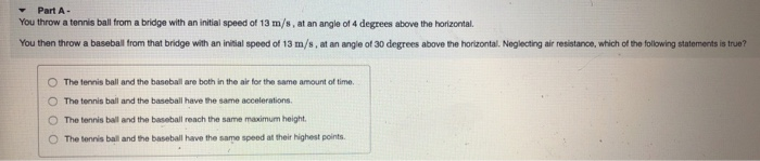 Solved Part A - You throw a tennis ball from a bridge with | Chegg.com