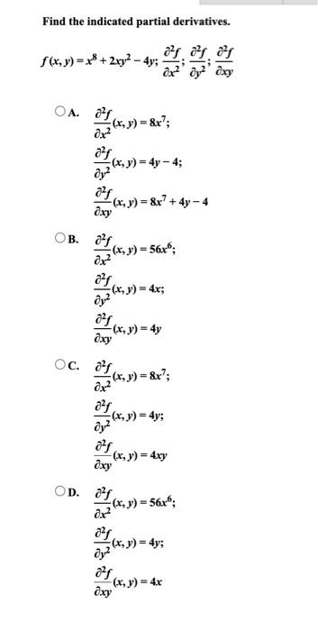 Find the indicated partial derivatives. \[ f(x, y)=x^{8}+2 x y^{2}-4 y ; \frac{\partial^{2} f}{\partial x^{2}} ; \frac{\parti