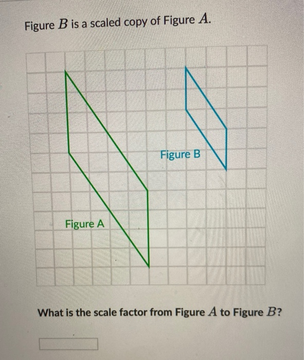 Solved What Is The Scale Factor From Figure A To Figure B Chegg tyler-says-that-figure-b-is-a-scaled-copy-of-figure-a-because-all-of