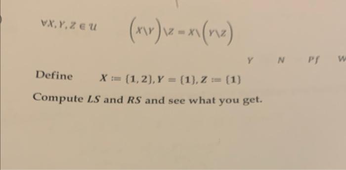 Solved ∀X,Y,Z∈u(X\Y)\Z=X\(γ\Z) Define X:={1,2},Y={1},Z:={1} | Chegg.com