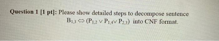 Solved Question 1 [1 pt]: Please show detailed steps to | Chegg.com