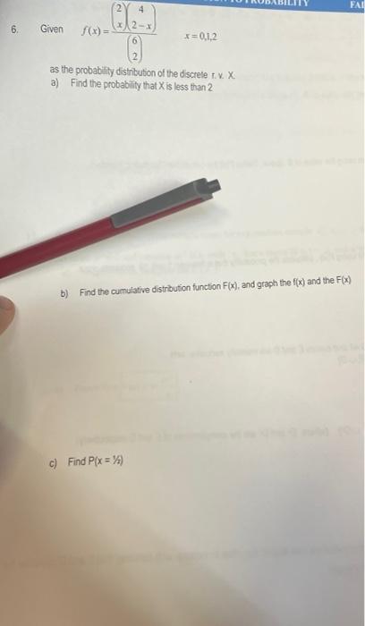 Solved Given F(x)=(62)(2x)(42−x)x=0,1,2 As The Probabitity | Chegg.com