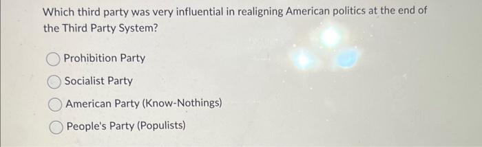 Which third party was very influential in realigning | Chegg.com