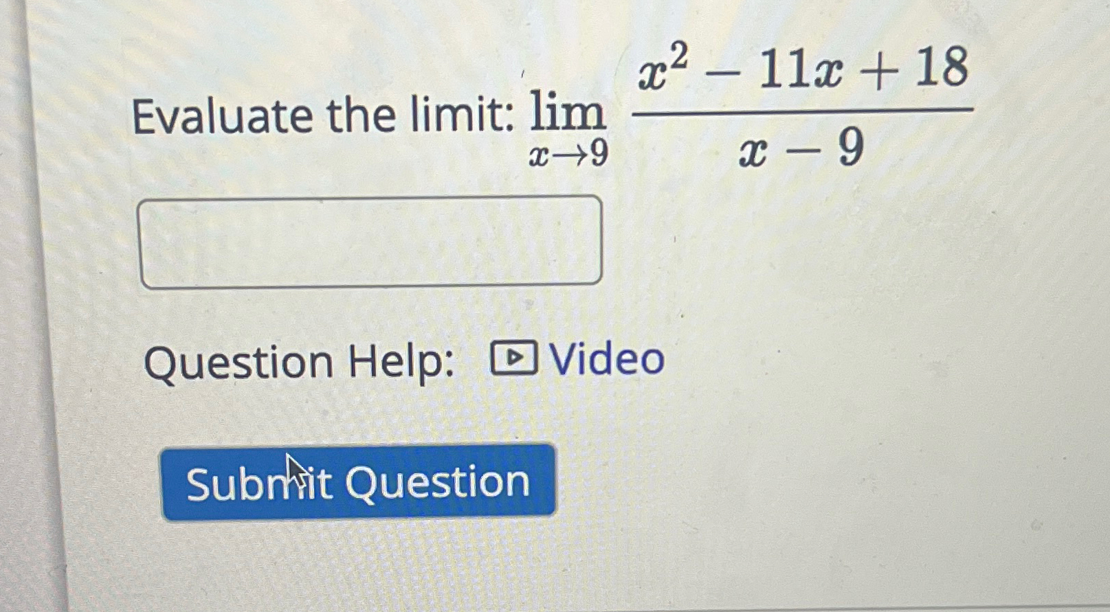 Solved Evaluate The Limit Limx→9x2 11x 18x 9question Help