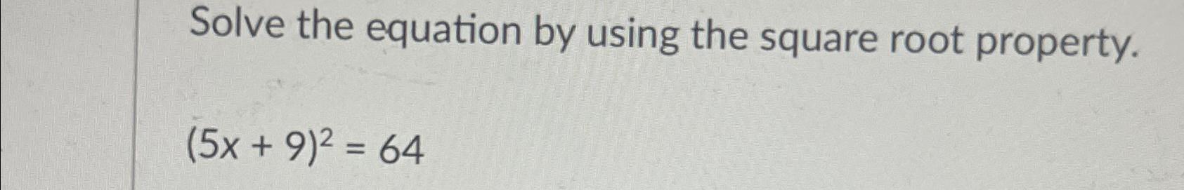 Solved Solve the equation by using the square root | Chegg.com